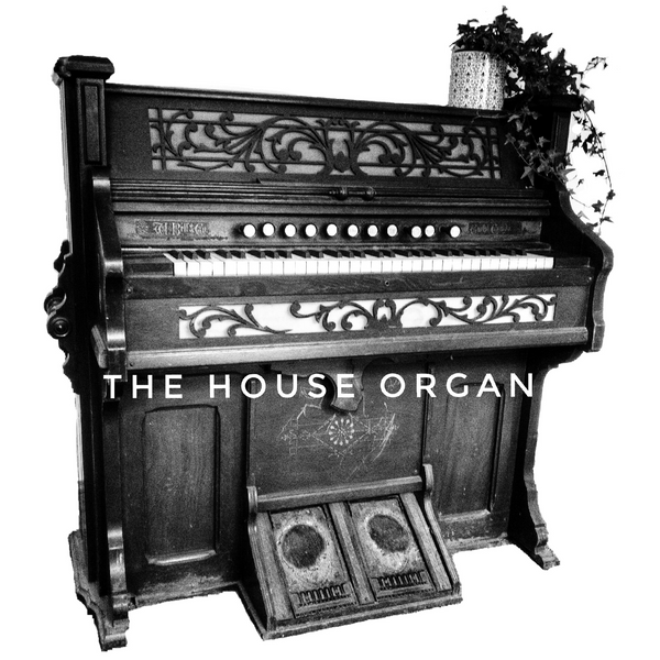 The House Organ logo which is a black and white image of an old harmonium/pump organ.